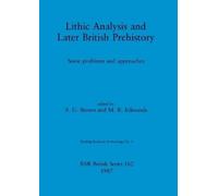 A.G. Brown Lithic Analysis and Later British Prehistory (Tascabile)