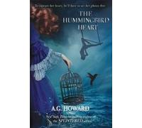 A G Howard The Hummingbird Heart (Tascabile) Haunted Hearts Legacy