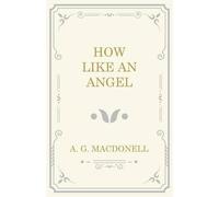 A G Macdonell How Like an Angel (Tascabile)