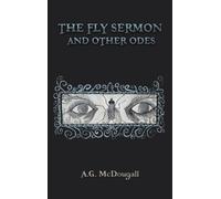 A.G. McDougall The Fly Sermon and Other Odes (Copertina rigida)