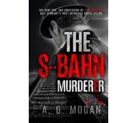 A G Mogan The S-Bahn Murderer (Tascabile) Biographical Novels
