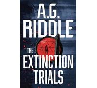 A.G. Riddle The Extinction Trials (Tascabile)
