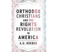 A. G. Roeber Orthodox Christians and the Rights Revolution in Americ (Tascabile)