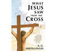 A.G. Sertillanges What Jesus Saw from the Cross (Tascabile)