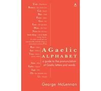 A Gaelic Alphabet: a guide to the pronunciation of Gaelic letters and words