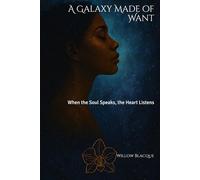 A Galaxy Made of Want: When the Soul Speaks, the Heart Listens