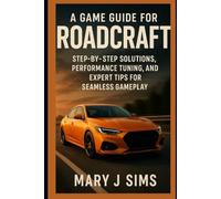 A game guide for Roadcraft: Step-by-Step Solutions, Performance Tuning, and Expert Tips for Seamless Gameplay