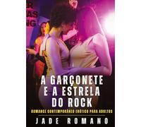 A Garçonete e a Estrela do Rock: Romance Contemporâneo Erótico para Adultos