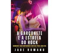A Garçonete e a Estrela do Rock: Romance Contemporâneo Erótico para Adultos