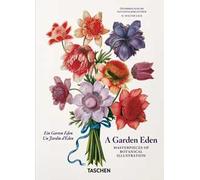 A Garden eden. Masterpieces of botanical illustration. 45th Ed. Ediz. inglese, francese e tedesca