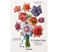 A Garden eden. Masterpieces of botanical illustration. Ediz. inglese, fran...
