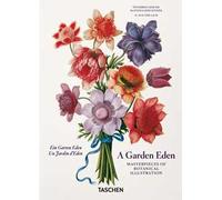 A garden eden. Masterpieces of botanical illustration. 45th Ed. Ediz. italiana, inglese e spagnola