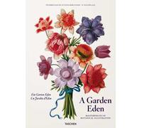 A garden Eden. Masterpieces of botanical illustration. Ediz. inglese, francese e tedesca