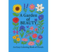A Garden of Beauty: An Easy Coloring Book of Florals