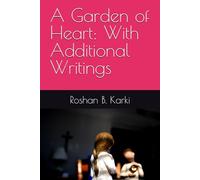 A Garden of Heart: With Additional Writings