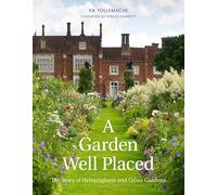 A Garden Well Placed: The Story of Helmingham and Other Gardens