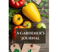 A Gardener's Journal: Easy gardening tips and journaling