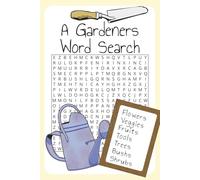 A Gardeners Word Search: Puzzels for Garden and Plant lovers.