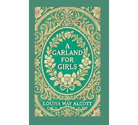 A Garland for Girls: A Collection of Uplifting Stories of Virtue, Growth, and Friendship