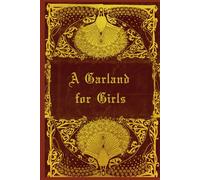 A Garland for Girls: With original illustrations