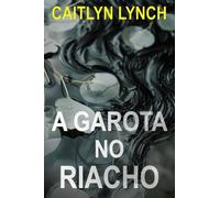 A Garota no Riacho: Um eletrizante thriller australiano de cidade pequena, com um segredo mortal e uma atração perigosa: 1