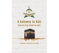 A Gateway to Hajj: Step by Step Guide for Hajj