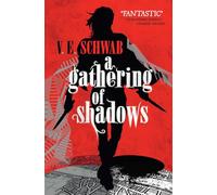 A gathering of shadows: V. E. Schwab: 2