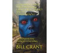 A GATHERING OF THE UNKNOWN BEINGS: EARTH'S FIRST CONTACT AND ITS CONSEQUENCES: THE INVASION THAT CHANGED EVERYTHING