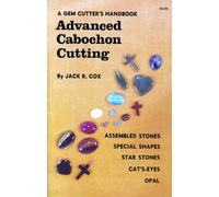 A Gem Cutter's Handbook: Advanced Cabochon Cutting