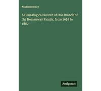 A Genealogical Record of One Branch of the Hemenway Family, from 1634 to 1880