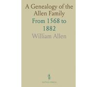 A Genealogy of the Allen Family: From 1568 to 1882