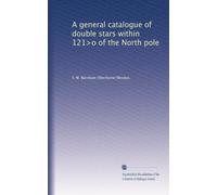 A General Catalogue of Double Stars Within 121 ÌŠof the North Pole. 1