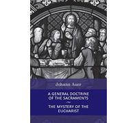 A General Doctrine of the Sacraments and the Mystery of the Eucharist: v. 6