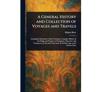 A General History and Collection of Voyages and Travels