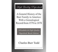 A General History of the Burr Family in America: With a Genealogical Record from 1570 to 1878