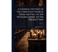 A General History of the Christian Church, From the Fall of the Western Empire to the Present Time