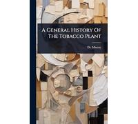 A General History Of The Tobacco Plant