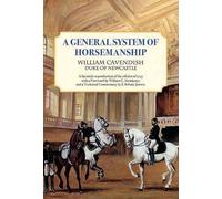 A General System of Horsemanship: Reproduction of the Edition of 1743