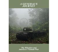 A General'S Journey: The Wheelers And America'S Vietnam War
