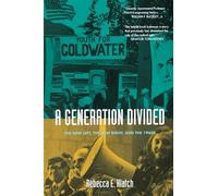 A Generation Divided: The New Left, the New Right, and the 1960s