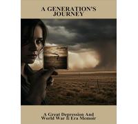 A Generation'S Journey: A Great Depression And World War Ii Era Memoir