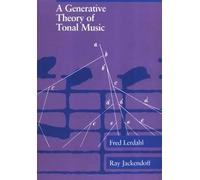 A Generative Theory of Tonal Music by Fred Lerdahl