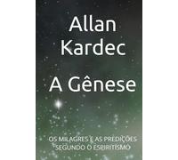 A Gênese: OS MILAGRES E AS PREDIÇÕES SEGUNDO O ESPIRITISMO