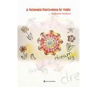 A gennaio fioriscono le viole. Ediz. illustrata