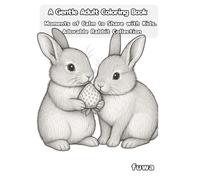 A Gentle Adult Coloring Book Moments of Calm to Share with Kids. Adorable Rabbit Collection: Cute Rabbit Gesture Collection for A Relaxing Stress-Free ... for Adults and Teens to Support Stress Re