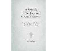 A Gentle Bible Journal for Chronic Illness: Comfort, Hope, and Reflection for Hard Health Days