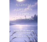 A Gentle Christian Evening Devotional: 30 Days of Calm, Rest, and Peace Before Sleep