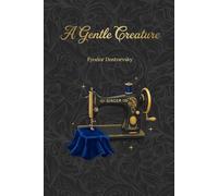 A Gentle Creature: A story about how a tyrant husband drove his wife to suicide (Annotated)