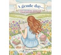 A Gentle Day: A Cozy Relaxing Coloring Book for Adults and Teens