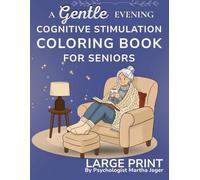 A Gentle Evening: Cognitive Stimulation Coloring Book for Seniors with Dementia and Alzheimer's: Easy Large Print Relaxing Activities for Memory Support
